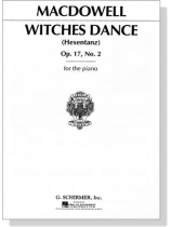 MacDowell【Witches Dance Op. 17, No. 2】for The Piano MacDowell【Witches Dance Op. 17, No. 2】for The Piano