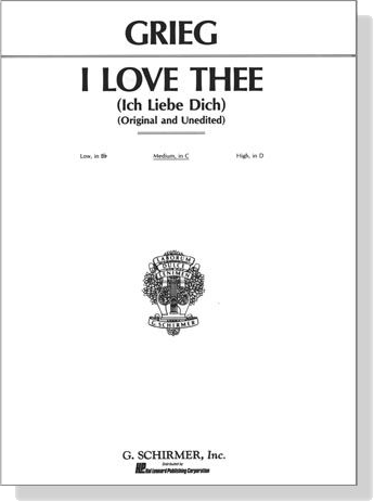 Grieg【 I Love Thee (Ich Liebe Dich)】Original and Unedited , Medium, in C