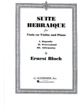 Ernest Bloch 【Suite Hebraique】 for Viola(or Violin) and Piano Ernest Bloch 【Suite Hebraique】 for Viola(or Violin) and Piano