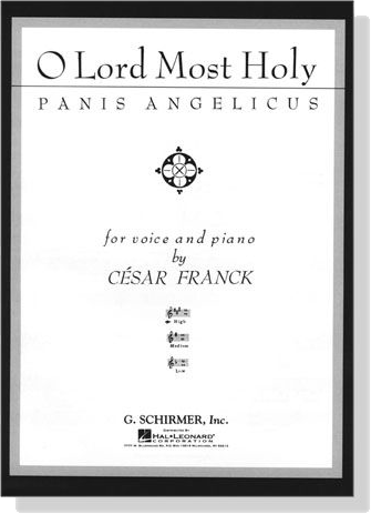 Cesar Franck【O Lord Most Holy－Panis Angelicus】for Voice and Piano (High)