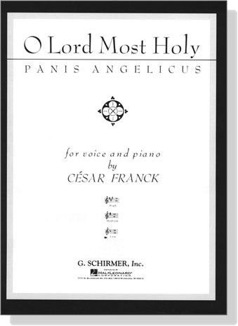 Cesar Franck【O Lord Most Holy－Panis Angelicus】for Voice and Piano (Low)