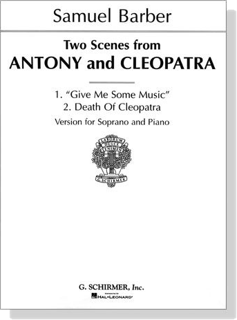 Samuel Barber【Two Scenes From－Antony And Cleopatra】Version for Soprano and Piano