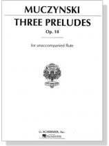 Muczynski【Three Preludes , Op. 18】for unaccompanied flute