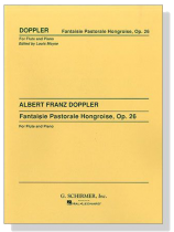 Albert Franz Doppler【Fantaisie Pastorale Hongroise, Op. 26】for Flute and Piano Albert Franz Doppler【Fantaisie Pastorale Hongroise, Op. 26】for Flute and Piano