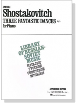 Dmitri Shostakovich 【Three Fantastic Dances, Op. 5】for Piano Dmitri Shostakovich 【Three Fantastic Dances, Op. 5】for Piano
