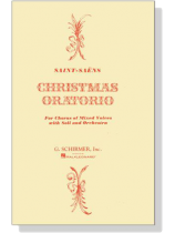 Saint-Saens【Christmas Oratorio】For Chorus of Mixed Voices with Soli and Orchestra Saint-Saens【Christmas Oratorio】For Chorus of Mixed Voices with Soli and Orchestra