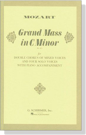 Mozart【Grand Mass in C Minor (K. 427)】for Double Chorus of Mixed Voices and Four Solo Voices with Piano Accompaniment