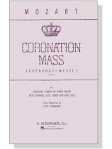 Mozart【Coronation Mass , K. 317 ,Krönungs-messe】for Four-Part Chorus of Mixed Voices with Soprano, Alto, Tenor and Bass Soli Mozart【Coronation Mass , K. 317 ,Krönungs-messe】for Four-Part Chorus of Mixed Voices with Soprano, Alto, Tenor and Bass Soli
