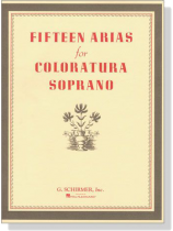 Fifteen Arias for Coloratura Soprano Fifteen Arias for Coloratura Soprano