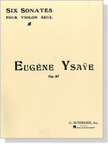 Eugène Ysaÿe【Six Sonates , Op. 27】for Violin Seul Eugène Ysaÿe【Six Sonates , Op. 27】for Violin Seul