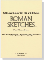 Griffes【Roman Sketches , Op. 7】Piano Solo Griffes【Roman Sketches , Op. 7】Piano Solo