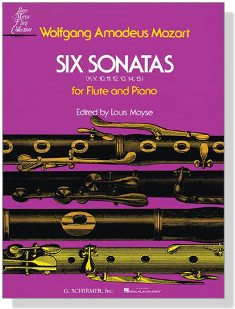 Wolfgang Amadeus Mozart【Six Sonatas , K.V. 10, K. 11, K. 12, K. 13, K. 14,K. 15】for Flute and Piano Wolfgang Amadeus Mozart【Six Sonatas , K.V. 10, K. 11, K. 12, K. 13, K. 14,K. 15】for Flute and Piano