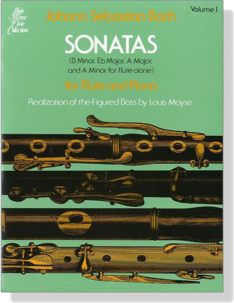 J.S. Bach【Sonatas B Minor、Eb Major、A Major、A Minor for Flute Alone】for Flute and Piano , Vol. 1