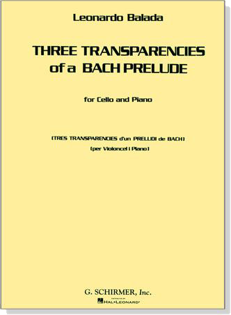 Three Transparencies of a【Bach Prelude】for Cello and Piano Three Transparencies of a【Bach Prelude】for Cello and Piano
