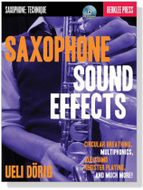 Saxophone Sound Effects【CD+樂譜】Circular Breathing, Multiphonics, Altissimo Register Playing and Much More!