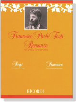 Francesco Paolo Tosti【Romanze/Songs/Romanzen】per Canto e Pianoforte Francesco Paolo Tosti【Romanze/Songs/Romanzen】per Canto e Pianoforte