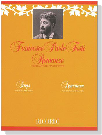 Francesco Paolo Tosti【Romanze/Songs/Romanzen】per Canto e Pianoforte Francesco Paolo Tosti【Romanze/Songs/Romanzen】per Canto e Pianoforte