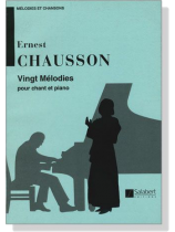 Chausson【Vingt Melodies】pour chant et piano