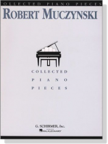 Robert Muczynski【Collected Piano Pieces】