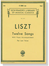 Liszt【Twelve Songs with Piano Accompaniment】for Low Voice Liszt【Twelve Songs with Piano Accompaniment】for Low Voice