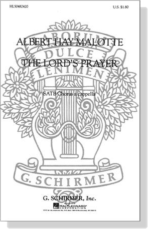 Albert Hay Malotte【The Lord's Prayer】SATB Chorus a cappella Albert Hay Malotte【The Lord's Prayer】SATB Chorus a cappella