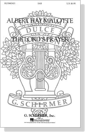 Albert Hay Malotte【The Lord's Prayer】SAB Albert Hay Malotte【The Lord's Prayer】SAB