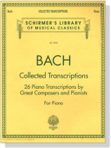 J.S. Bach【Collected Transcriptions】26 Piano Transcriptions by Great Composers and Pianists for Piano J.S. Bach【Collected Transcriptions】26 Piano Transcriptions by Great Composers and Pianists for Piano