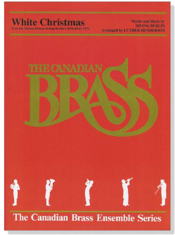 The Canadian Brass【White Christmas】from the【Motion Picture Irving Berlin's Holiday Inn】for Brass Quintet