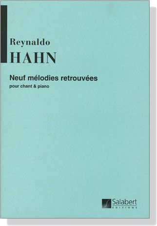 Hahn【Neuf melodies retrouvees】pour Chant & Piano Hahn【Neuf melodies retrouvees】pour Chant & Piano