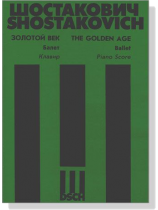 Shostakovich【The Golden Age-Ballet , Op. 22】Piano Score Shostakovich【The Golden Age-Ballet , Op. 22】Piano Score