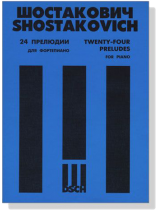 Shostakovich【Twenty-Four Preludes , Op. 34】for Piano Shostakovich【Twenty-Four Preludes , Op. 34】for Piano