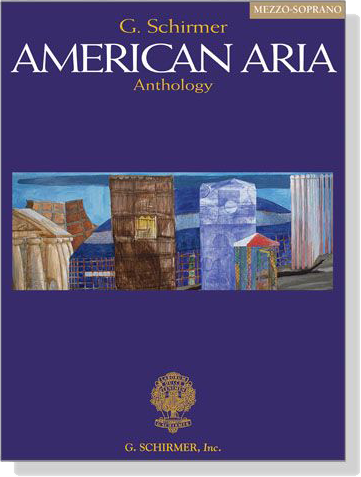 G. Schirmer American Aria Anthology , Mezzo-Soprano