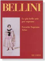 Bellini【Le Piu Belle Arie Per Soprano / Favorite Soprano Arias】 Bellini【Le Piu Belle Arie Per Soprano / Favorite Soprano Arias】