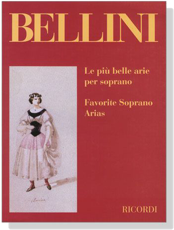 Bellini【Le Piu Belle Arie Per Soprano / Favorite Soprano Arias】 Bellini【Le Piu Belle Arie Per Soprano / Favorite Soprano Arias】