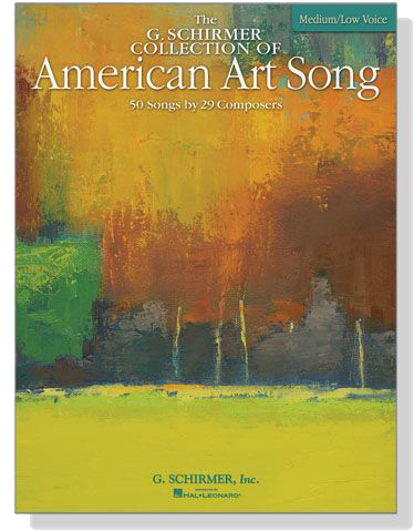 The G. Schirmer Collection of American Art Song , Medium/Low Voice The G. Schirmer Collection of American Art Song , Medium/Low Voice