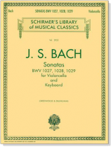 J. S. Bach【Sonatas BWV 1027, 1028 , 1029】for Cello and Piano J. S. Bach【Sonatas BWV 1027, 1028 , 1029】for Cello and Piano