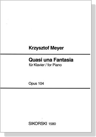 Krzysztof Meyer【Quasi Una Fantasia , Opus 104】for Piano