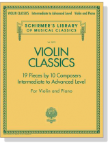 Violin Classics【Intermediate to Advanced Level】for Violin and Piano Violin Classics【Intermediate to Advanced Level】for Violin and Piano