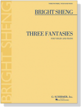 Bright Sheng【Three Fantasies】for Violin and Piano Bright Sheng【Three Fantasies】for Violin and Piano