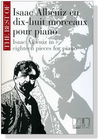 The Best of【Isaac Albéniz】en dix-huit morceaux pour piano /18 Pieces for Piano