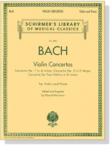 J.S. Bach Violin Concertos【Concerto No.1 in A Minor, Concerto No.2 in E Mojor , Concerto for two Violins in D minor】 For Violin and Piano J.S. Bach Violin Concertos【Concerto No.1 in A Minor, Concerto No.2 in E Mojor , Concerto for two Violins in D minor】 For Violin and Piano