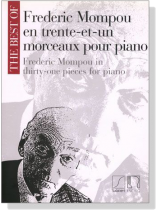 The Best Of【Frederic Mompou】in Thirty-One Pieces for Piano The Best Of【Frederic Mompou】in Thirty-One Pieces for Piano