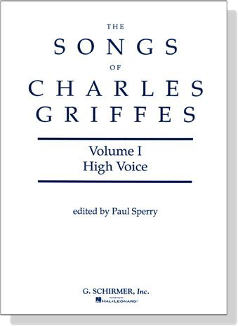 The Songs of【Charles Griffes】Volume Ⅰ, High Voice