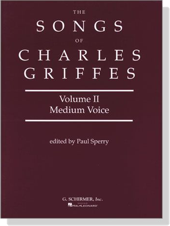 The Songs of【Charles Griffes】Volume Ⅱ , Medium Voice