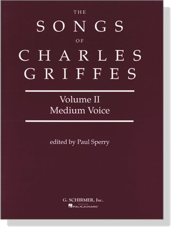 The Songs of【Charles Griffes】Volume Ⅱ , Medium Voice The Songs of【Charles Griffes】Volume Ⅱ , Medium Voice