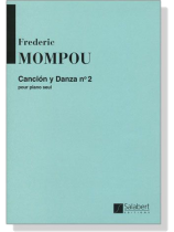 Mompou【Cancion y Danza No. 2】Pour Piano Seul Mompou【Cancion y Danza No. 2】Pour Piano Seul