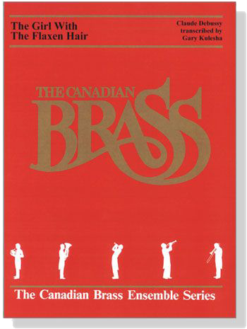 The Canadian Brass【Claude Debussy : The Girl With The Flaxen Hair】for Brass Quintet