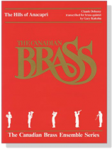 The Canadian Brass【Claude Debussy : The Hills of Anacapri】for Brass Quintet The Canadian Brass【Claude Debussy : The Hills of Anacapri】for Brass Quintet