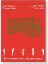 The Canadian Brass【Gilbert & Sullivan : The Pirates of Penzance Suite】for Brass Quintet The Canadian Brass【Gilbert & Sullivan : The Pirates of Penzance Suite】for Brass Quintet