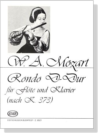 W.A. Mozart【Rondo D-Dur nach K. 373】für Flöte und Klavier W.A. Mozart【Rondo D-Dur nach K. 373】für Flöte und Klavier